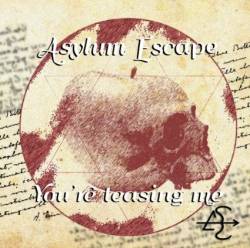 Asylum Escape (PHL) : You're Teasing Me